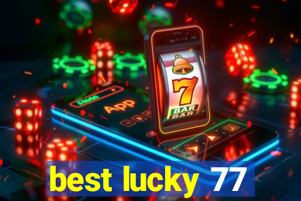 best lucky 77